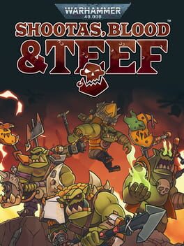 战锤40K：Shootas, Blood & Teef